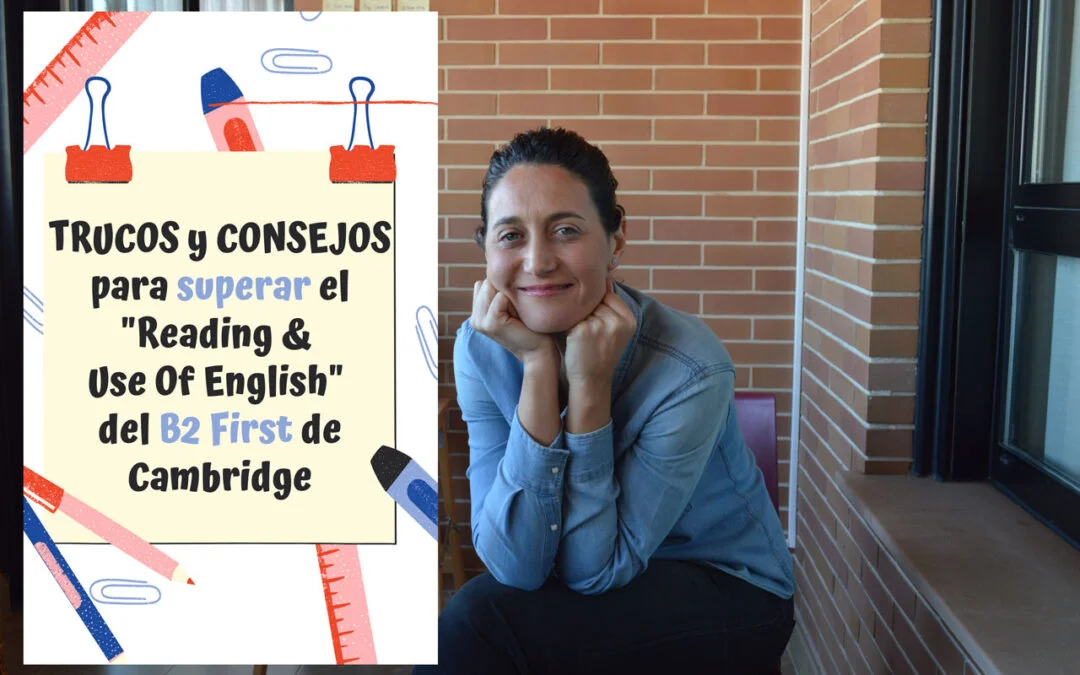 Cómo aprobar la parte Reading and Use of English del examen B2 First (FCE) de Cambridge