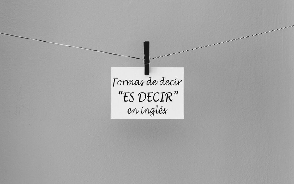 ES DECIR en inglés, O SEA y otros posibles sinónimos - El Búho Inglés